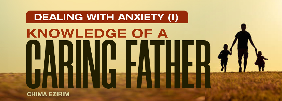Dealing with Anxiety: Knowledge of a Caring Father